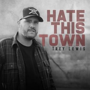 Hate This Town - Trey Lewis