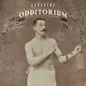 The Odditorium - Gangrene