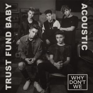 Trust Fund Baby (Acoustic) - Why Don't We