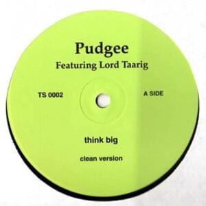 Think Big (Clean Version) - Pudgee tha Phat Bastard (Ft. Lord Tariq & The Notorious B.I.G.)