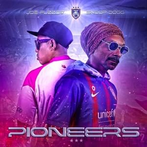 PIONEERS - Snoop Dogg & Joe Flizzow