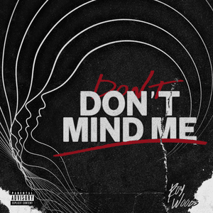 Don’t Mind Me - Roy Woods