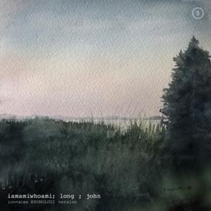 ​long ; john (ionnalee KRONOLOGI version) - ​iamamiwhoami