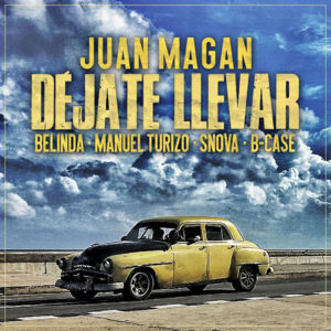 Déjate Llevar - Juan Magán (Ft. B-Case, Belinda, Manuel Turizo & Snova)