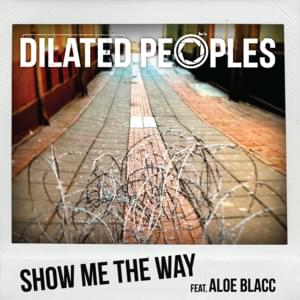 Show Me the Way - Dilated Peoples (Ft. Aloe Blacc)