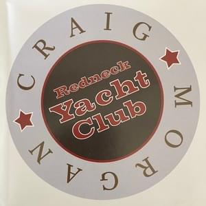 Redneck Yacht Club - Craig Morgan