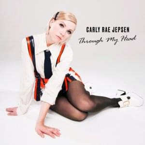 Through My Head - Carly Rae Jepsen