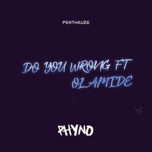 Do You Wrong - Phyno (Ft. Olamide)