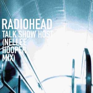 Talk Show Host (Nellee Hooper Mix) - Radiohead