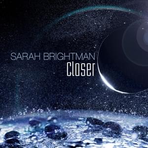 Closer - Sarah Brightman