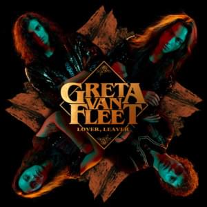 Lover, Leaver - Greta Van Fleet