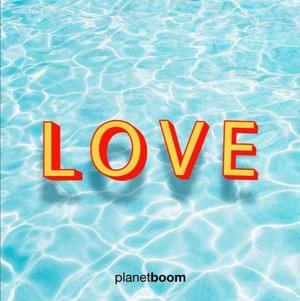 L O V E - ​planetboom