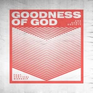 Goodness of God - ​one sonic society & Essential Worship (Ft. Vertical Worship)