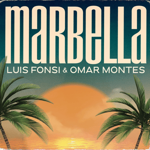 Marbella - Luis Fonsi & Omar Montes