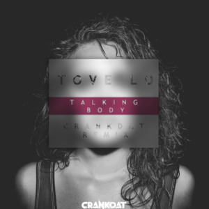 Talking Body (Crankdat Remix) - Tove Lo