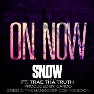 On. Now - Snow Tha Product (Ft. Trae tha Truth)