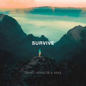 Survive - SAINT WKND & MAX