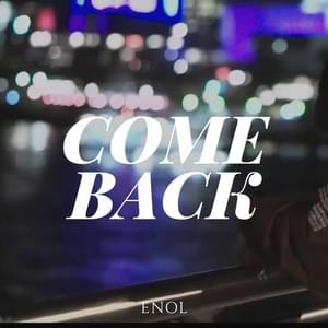 Come Back - Enol