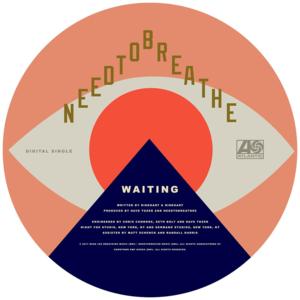 WAITING - NEEDTOBREATHE