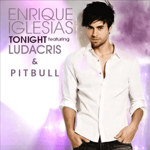 Tonight (I’m Lovin’ You) (Remix) - Enrique Iglesias (Ft. Ludacris & Pitbull)