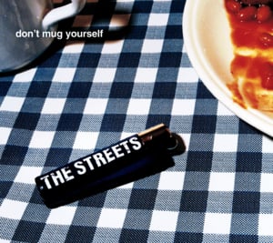 Don’t Mug Yourself - The Streets