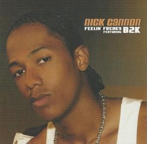 Feelin’ Freaky - Nick Cannon (Ft. B2K)