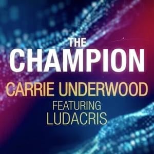 The Champion - Carrie Underwood (Ft. Ludacris)