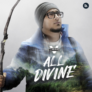 All Divine - Brodha V (Ft. Steve Knight)