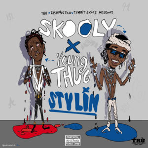 Stylin - Skooly (Ft. Young Thug)