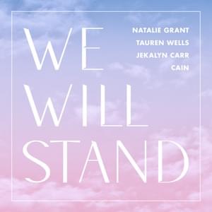 We Will Stand - Natalie Grant & Tauren Wells (Ft. CAIN & Jekalyn Carr)