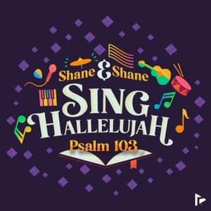 Sing Hallelujah (Psalm 103) [Live] - Shane & Shane & Kingdom Kids