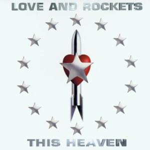 This Heaven - Love and Rockets