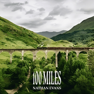 100 Miles - Nathan Evans