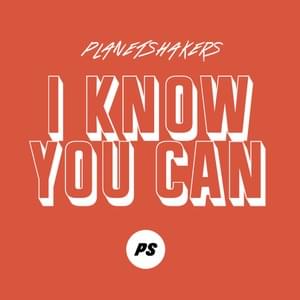 I Know You Can - Planetshakers