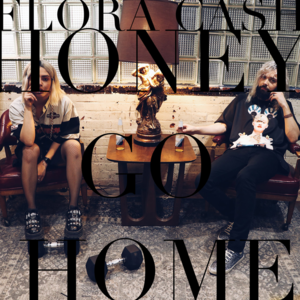 Honey Go Home - ​flora cash