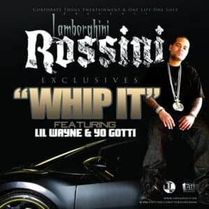 Whip It - Lamborghini Rossini (Ft. Lil Wayne & Yo Gotti)