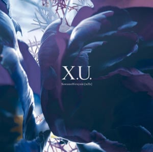 X.U. - SawanoHiroyuki[nZk] (Ft. Gemie)