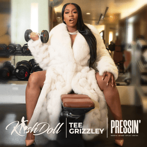 Pressin’ - Kash Doll & Tee Grizzley