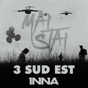 Mai stai - 3rei Sud Est (Ft. INNA)