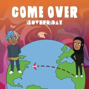 Come Over - iLOVEFRiDAY