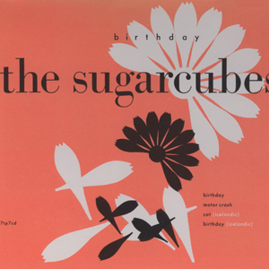 Birthday (Icelandic) - The Sugarcubes