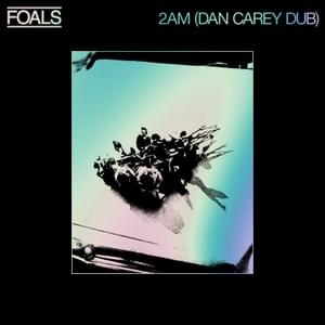 2am (Dan Carey Dub) - Foals