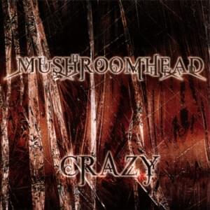 Crazy - Mushroomhead