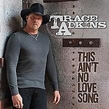 This Ain’t No Love Song - Trace Adkins