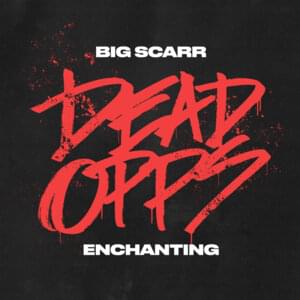 Dead Opps - Big Scarr & Enchanting