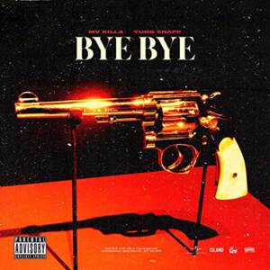 BYE BYE - MV Killa & Yung Snapp