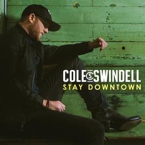 Stay Downtown - Cole Swindell