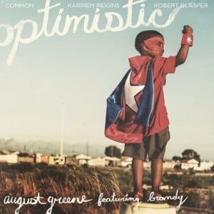 Optimistic - August Greene (Ft. Brandy)