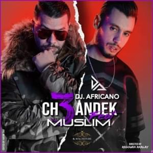 Ch3andek - Bilal Africano (Ft. Muslim - مسلم)