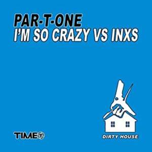 I’m So Crazy - Par-T-One (Ft. INXS)